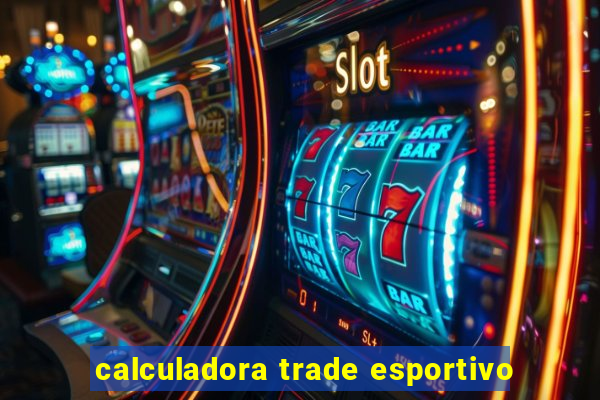 calculadora trade esportivo